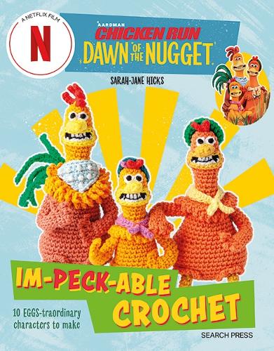Бумажная книга «Chicken Run: Dawn of the Nugget Im-peck-able Crochet: 10 Egg-Straordinary Characters to Make», автор Сара-Джейн Хикс - фото №1