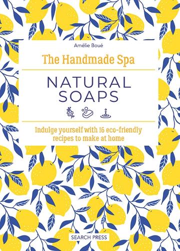 [object Object] «The Handmade Spa: Natural Soaps: Indulge Yourself with 16 ECO-Friendly Recipes to Make at Home», автор Амели Буэ - фото №1