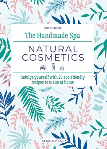 [object Object] «The Handmade Spa: Natural Cosmetics: Indulge Yourself with 20 ECO-Friendly Recipes to Make at Home», автор Сара Дюменил - фото №1