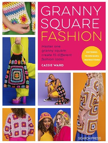 Бумажная книга «Granny Square Fashion: Master One Granny Square, Create 15 Different Fashion Looks» - фото №1