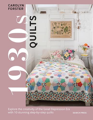 Бумажная книга «1930s Quilts: Explore The Creativity of the Great Depression Era with 10 Stunning Step-by-Step Quilts», автор Кэролин Форстер - фото №1