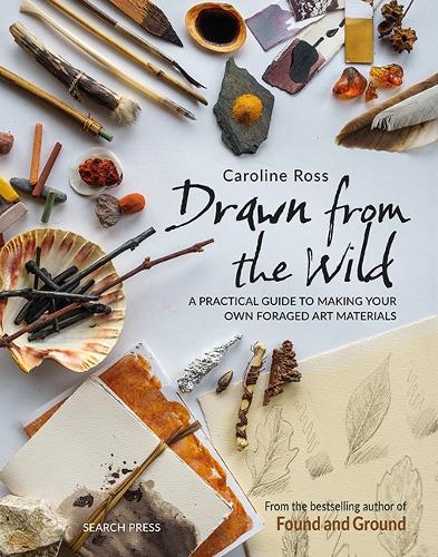 Бумажная книга «Drawn from the Wild: A Practical Guide to Making Your Own Foraged Art Materials», автор Кэролайн Росс - фото №1
