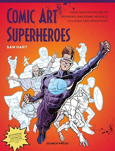 Паперова книга «Comic Art Superheroes: Your Master Guide to Drawing Awesome Heroes, Villains and Monsters», автор Сем Гарт - фото №1