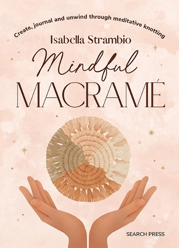 Бумажная книга «Mindful Macramé: Create, Journal and Unwind Through Meditative Knotting», автор Изабелла Страмбио - фото №1