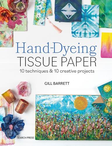 Паперова книга «Hand-Dyeing Tissue Paper: 10 Techniques and 10 Creative Projects», автор Джилл Барретт - фото №1