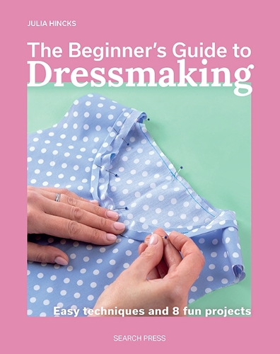 Бумажная книга «The Beginner's Guide to Dressmaking: Easy Techniques and 8 Fun Projects», автор Джулия Хинкс - фото №1