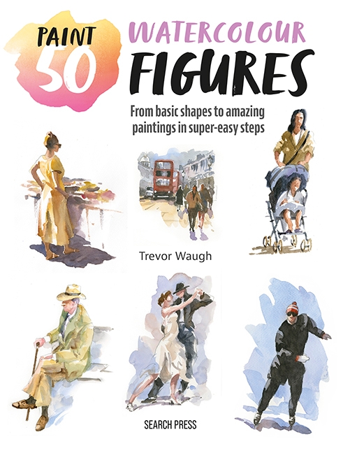 Паперова книга «Paint 50: Watercolour Figures: From Basic Shapes to Amazing Paintings in Super-Easy Steps», автор Тревор Во - фото №1