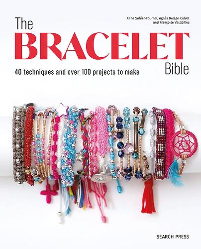 Паперова книга «The Bracelet Bible: 40 Techniques and Over 100 Projects to Make!», авторів Аньєс Делаж-Кальве, Анн Сох'єр-Фурнель, Франсуаза Возейль - фото №1