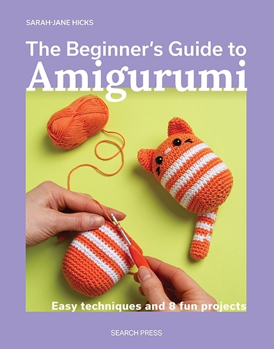 Бумажная книга «The Beginner's Guide to Amigurumi: Easy Techniques and 8 Fun Projects», автор Сара-Джейн Хикс - фото №1