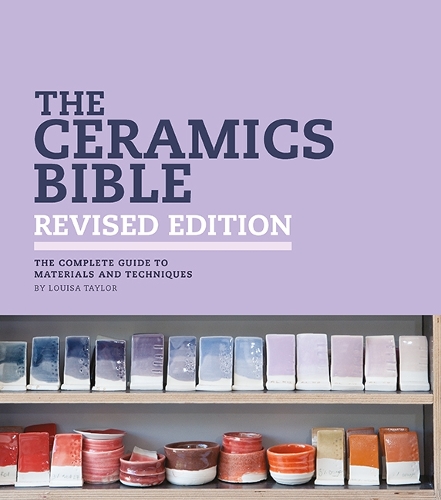 [object Object] «The Ceramics Bible - Revised Edition: The Complete Guide to Materials and Techniques», автор Луїза Тейлор - фото №1