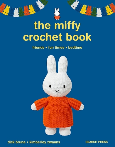 Паперова книга «The Miffy Crochet Book: 16 Projects for Friends, Fun Times and Bedtime», автор Дік Бруна - фото №1