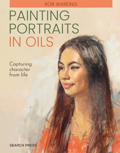 Бумажная книга «Painting Portraits in Oils (paperback edition): Capturing Character from Life», автор Роб Варинг - фото №1