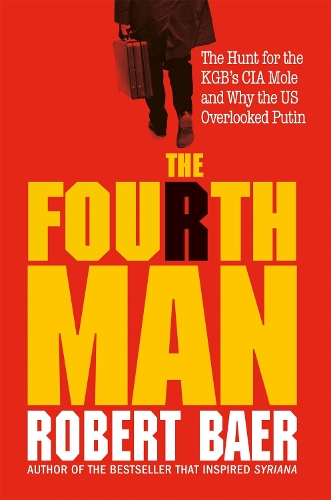 Бумажная книга «The Fourth Man: The Hunt for the KGB’s CIA Mole and Why the US Overlooked Putin», автор Роберт Баер - фото №1