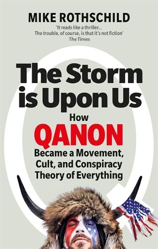 Бумажная книга «The Storm Is Upon Us: How QAnon Became a Movement, Cult, and Conspiracy Theory of Everything», автор Майк Ротшильд - фото №1