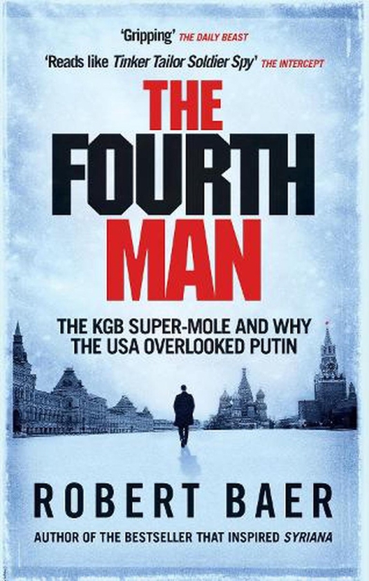 Бумажная книга «The Fourth Man: The KGB Super-Mole and Why the USA Overlooked Putin», автор Роберт Баер - фото №1