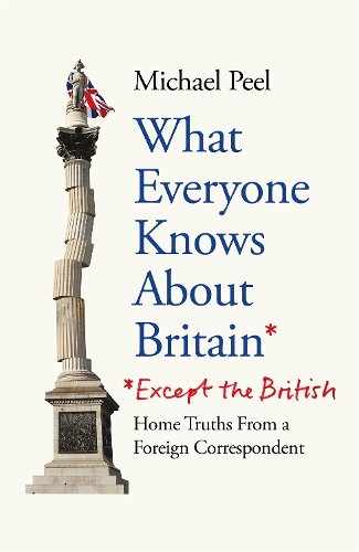 Бумажная книга «What Everyone Knows About Britain* (*Except The British)», автор Майкл Пил - фото №1