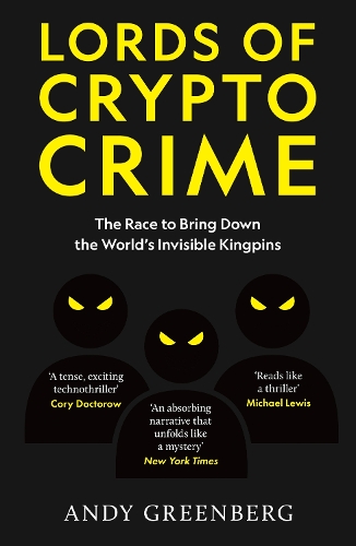 [object Object] «Lords of Crypto Crime: The Race to Bring Down the World’s Invisible Kingpins», автор Енді Грінберг - фото №1