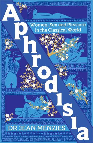 Бумажная книга «Aphrodisia: Women, Sex and Pleasure in the Classical World», автор Жан Мензис - фото №1