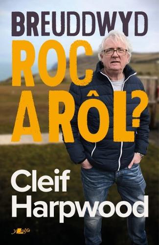 Бумажная книга «Breuddwyd Roc a Rôl - Hunangofiant Cleif Harpwood: Hunangofiant Cleif Harpwood», автор Элинор Уин Рейнольдс - фото №1