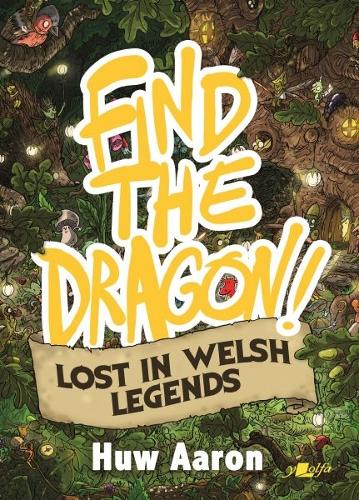 Бумажная книга «Find the Dragon! Lost in Welsh Legends», автор Хью Аарон - фото №1