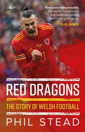 Паперова книга «Red Dragons - The Story of Welsh Football: New Expanded Edition», автор Філ Стед - фото №1