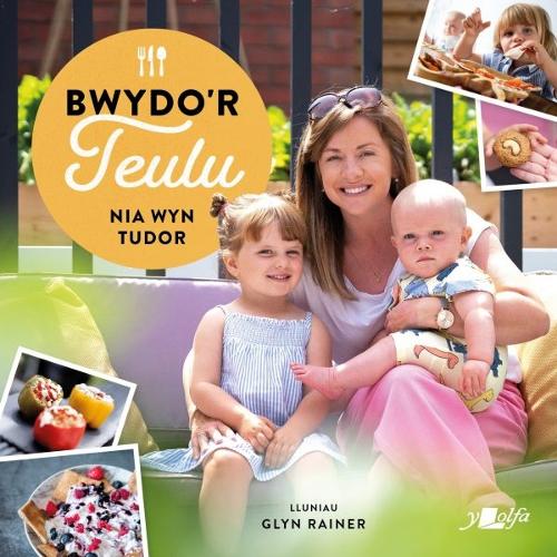 [object Object] «Bwydo'r Teulu - Ryseitiau Iachus a Blasus i'r Teulu Cyfan: Ryseitiau Iachus a Blasus i'r Teulu Cyfan», автор Ніа Тюдор - фото №1