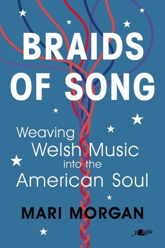 Бумажная книга «Braids of Song: Weaving Welsh Music into the American Soul», автор Мари Морган - фото №1