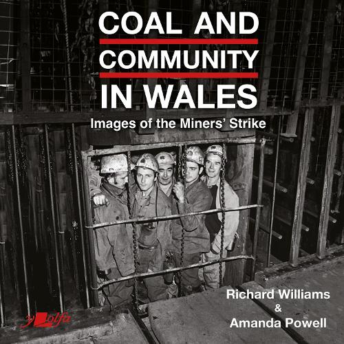 Бумажная книга «Coal and Community in Wales: Images of the Miners' Strike: before, during and after», авторов Аманда Пауэлл, Ричард Уильямс - фото №1