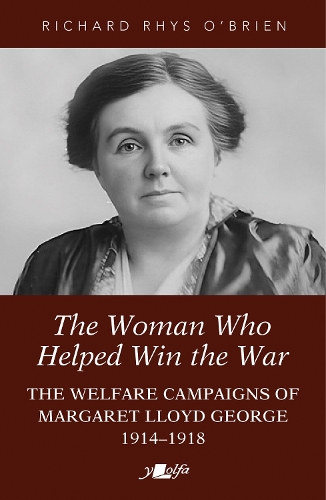 Паперова книга «The Woman Who Helped WIn the War: The Welfare Campaigns of Margaret Lloyd George, 1914-1918», автор Річард Рис О'Брайен - фото №1