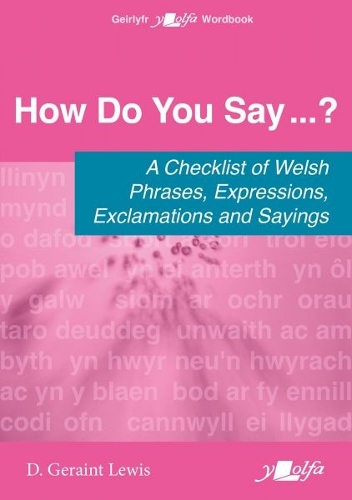 Бумажная книга «How Do You Say...? - A checklist of Welsh phrases, expressions, exclamations and sayings: A checklist of Welsh phrases, expressions, exclamations and sayings», автор Д. Джерейнт Льюис - фото №1
