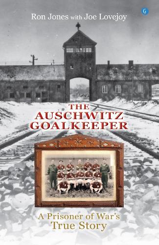 Бумажная книга «The Auschwitz Goalkeeper: A Prisoner of War's True Story», автор Рон Джонс - фото №1
