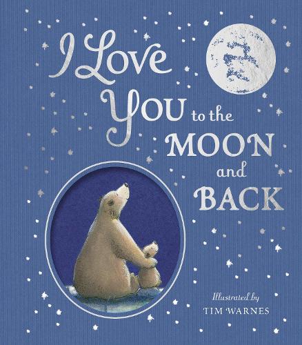 Бумажная книга «I Love You to the Moon And Back», авторов Амелия Хепворт, Little Tiger Press, Тим Уорнс - фото №1