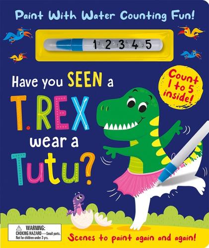 [object Object] «Have You Seen a T. rex Wear a Tutu? - Paint With Water Counting Fun!», автор Зак Розенталь - фото №1