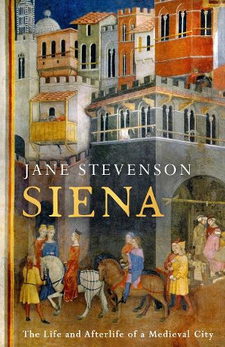 Бумажная книга «Siena: The Life and Afterlife of a Medieval City», автор Джейн Стивенсон - фото №1