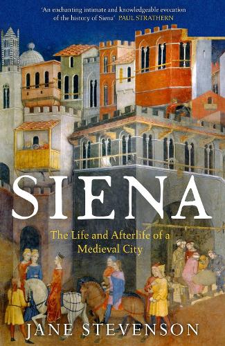 Бумажная книга «Siena: The Life and Afterlife of a Medieval City», автор Джейн Стивенсон - фото №1