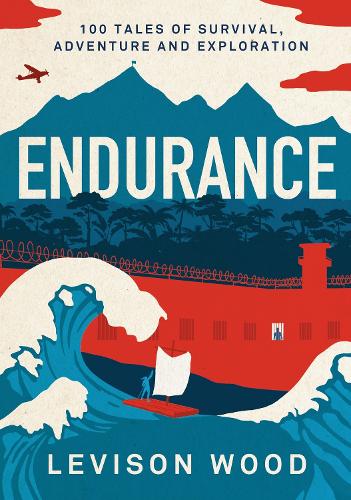 Бумажная книга «Endurance: 100 Tales of Survival, Adventure and Exploration», автор Левисон Вуд - фото №1