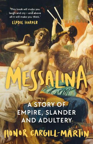 Бумажная книга «Messalina: The Life and Times of Rome’s Most Scandalous Empress», автор Хонор Каргилл-Мартин - фото №1