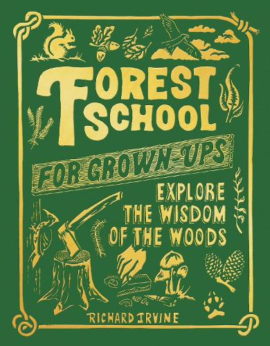 [object Object] «Forest School For Grown-Ups: Explore the Wisdom of the Woods», автор Річард Ірвін - фото №1