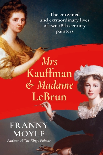Бумажная книга «Mrs Kauffman and Madame Le Brun: The Extraordinary Entwined Lives of Two Eighteenth-Century Painters», автор Фрэнни Мойл - фото №1