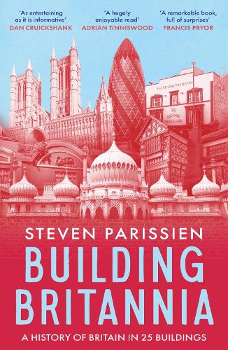 Бумажная книга «Building Britannia: A History of Britain in Twenty-Five Buildings», автор Стивен Париссиен - фото №1