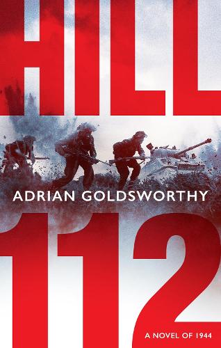 Бумажная книга «Hill 112: a novel of D-Day and the Battle of Normandy», автор Адриан Голдсуорти - фото №1