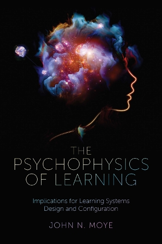 Бумажная книга «The Psychophysics of Learning: Implications for Learning Systems Design and Configuration», автор Джон Н. Мойе - фото №1