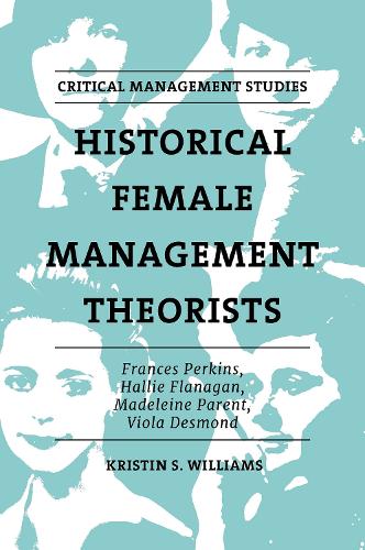 Бумажная книга «Historical Female Management Theorists: Frances Perkins, Hallie Flanagan, Madeleine Parent, Viola Desmond», автор Кристин С. Уильямс - фото №1