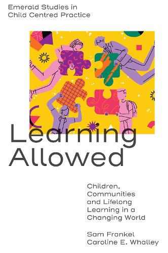 Бумажная книга «Learning Allowed: Children, Communities and Lifelong Learning in a Changing World», авторов Кэролайн Э. Уолли, Сэм Френкель - фото №1