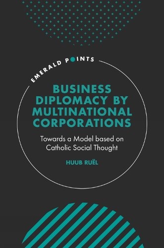 Бумажная книга «Business Diplomacy by Multinational Corporations: Towards a Model based on Catholic Social Thought», автор Хууб Руэл - фото №1