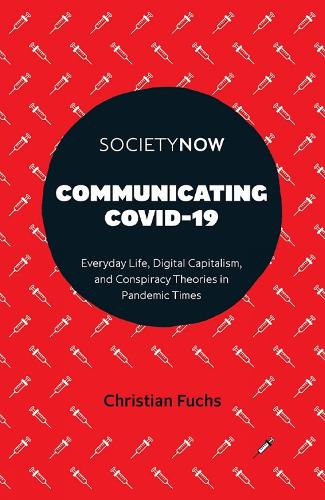 Бумажная книга «Communicating COVID-19: Everyday Life, Digital Capitalism, and Conspiracy Theories in Pandemic Times», автор Кристиан Фукс - фото №1