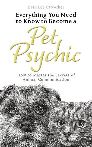 Бумажная книга «Everything You Need to Know to Become a Pet Psychic: How to Master the Secrets of Animal Communication», автор Бет Ли-Кроутер - фото №1