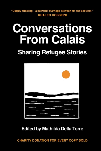 Бумажная книга «Conversations from Calais: Sharing Refugee Stories», автор Матильда Делла Торре - фото №1