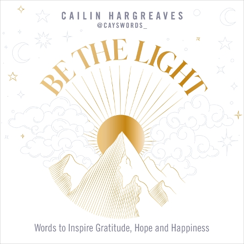 Бумажная книга «Be the Light: Words to Inspire Gratitude, Hope and Happiness», автор Кейлин Харгривз - фото №1