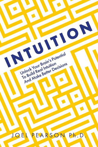 Бумажная книга «Intuition: Unlock Your Brain's Potential to Build Real Intuition and Make Better Decisions» - фото №1